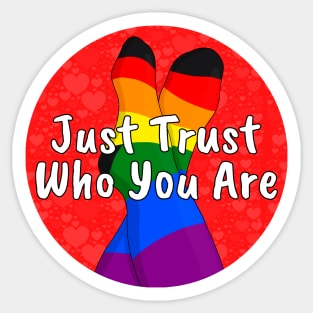 Just Trust Who You Are Sticker